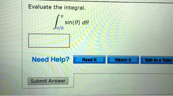 evaluate the integral sin0 d0 t6 need help read it watchlt jake uuel submit answer 44442