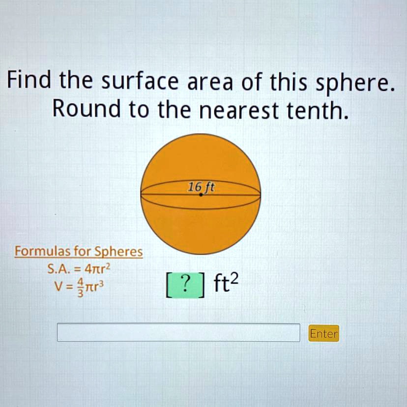 SOLVED: Surface Area of a Sphere - Rounded to the Nearest Tenth Find ...