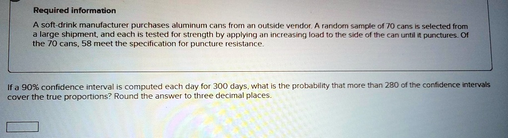SOLVED: Required information A soft-drink manufacturer purchases ...