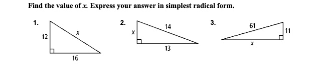 Find the value of x. Express your answer in simplest radical form.
1.
12
16
2.
14
13
3.
61
11
x
x
x
