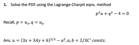 1 Solve The Pde Using The Lagrange Charpit Equations Method P2u Q2 4 0 ...