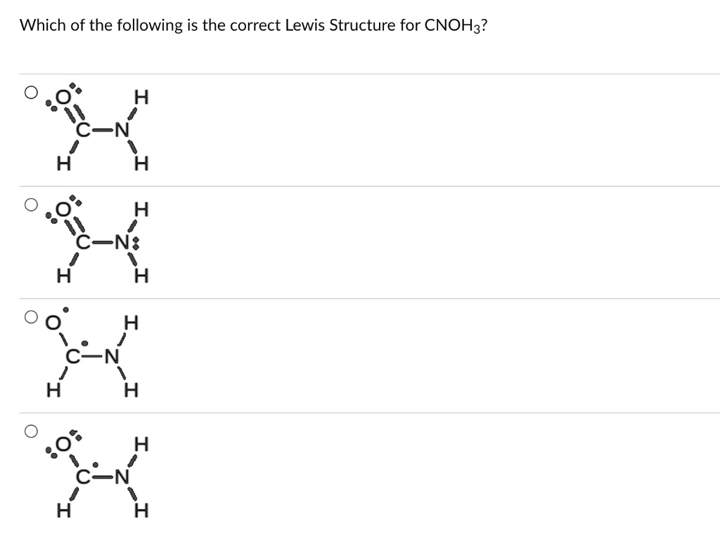 Which of the following is the correct Lewis Structure for CNOH? H H H ...