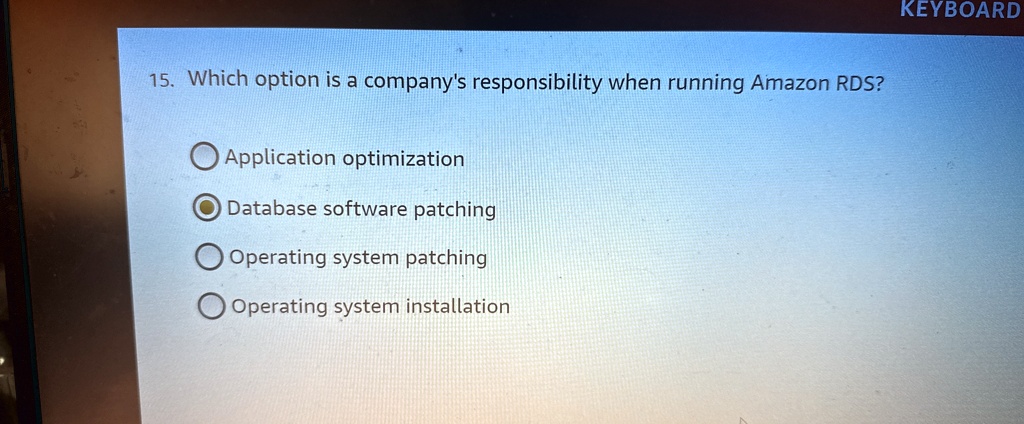 15. Which option is a company's responsibility when running Amazon RDS ...