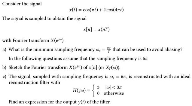 SOLVED: Consider The Signal X(t) = Cos(ωt) + 2 Cos(4πt). The Signal Is ...