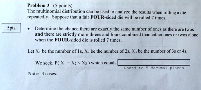 SOLVED: Problem 3 points) The multinomial distribution can be used to ...