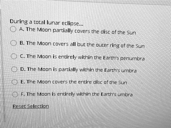 SOLVED During a total lunar eclipse A. The Moon partially covers the