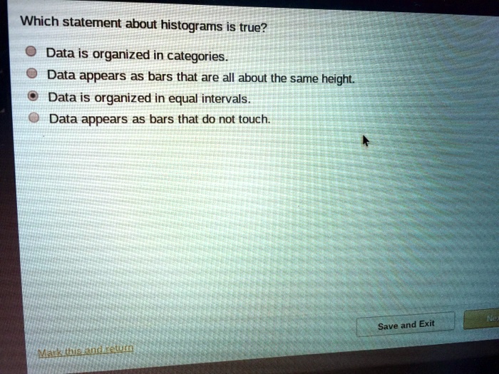 SOLVED Which statement about histograms Is true? Data is organized in