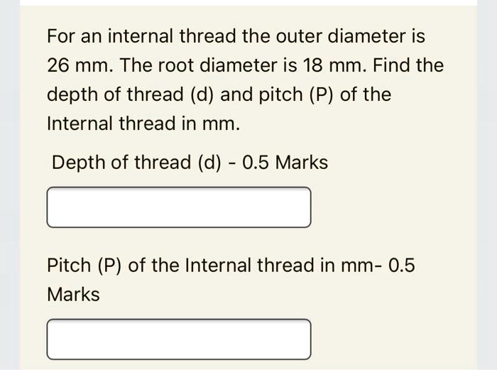 SOLVED: For an internal thread, the outer diameter is 26 mm. The root ...