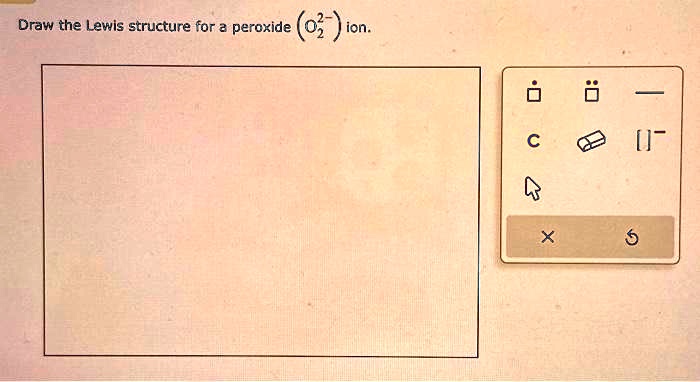 SOLVED: Draw the Lewis structure for a peroxide ion.