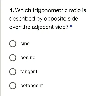 SOLVED: 4. Which trigonometric ratio is described by opposite side over ...