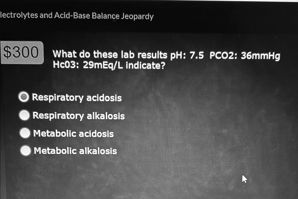 [GET ANSWER] lectrolytes and Acid-Base Balance Jeopardy 300 What do ...