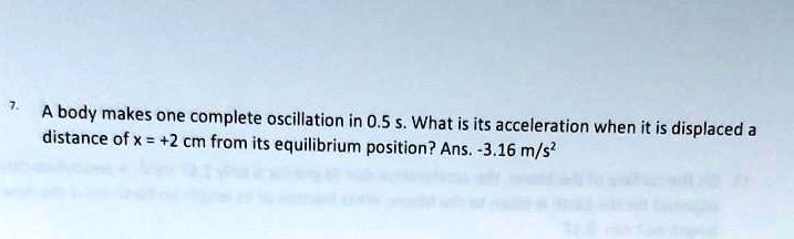 SOLVED: A body makes one complete oscillation in 0.5 What is its ...