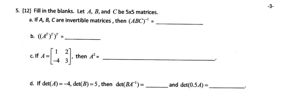 5. [12] Fill in the blanks. Let A, B, and C be 5x5 matrices.a. If A, B ...