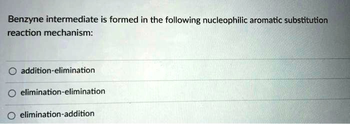 SOLVED: Benzyne intermediate is formed in the following nucleophilic ...