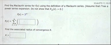 scalcet9 111001 find the maclaurin series for fx using the definition of a maclaurin series assume that f has a power series expansion do not show that rnx to 0 fx 3x fx sumn0infty quad fi 69025