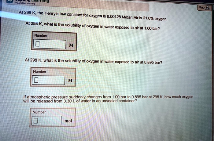 Solved At 298 K The Henrys Iaw Constant Far Oxygen Is 0 00128 Mbar