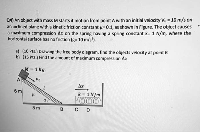 SOLVED: Q4) An object with mass M starts it motion from point A with an ...
