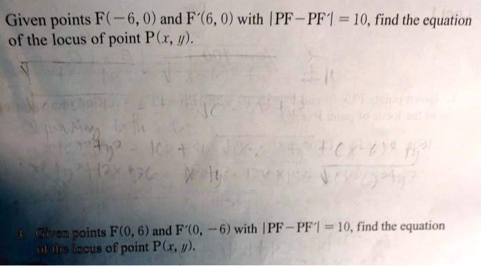 given points f 60 and f6 0 with pf pf 10 find the equation of the locus of point p 4 77 ydu doints fo 6 and f0 6 with pf pf 10 find the equation lie locus of point p w 43268