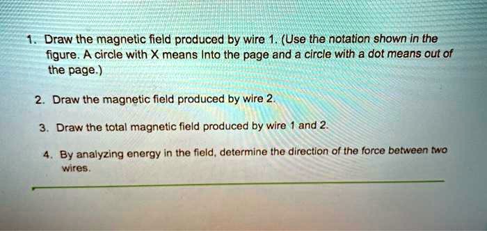 SOLVED: Draw The Magnetic Field Produced By Wire 1. (Use The Notation ...