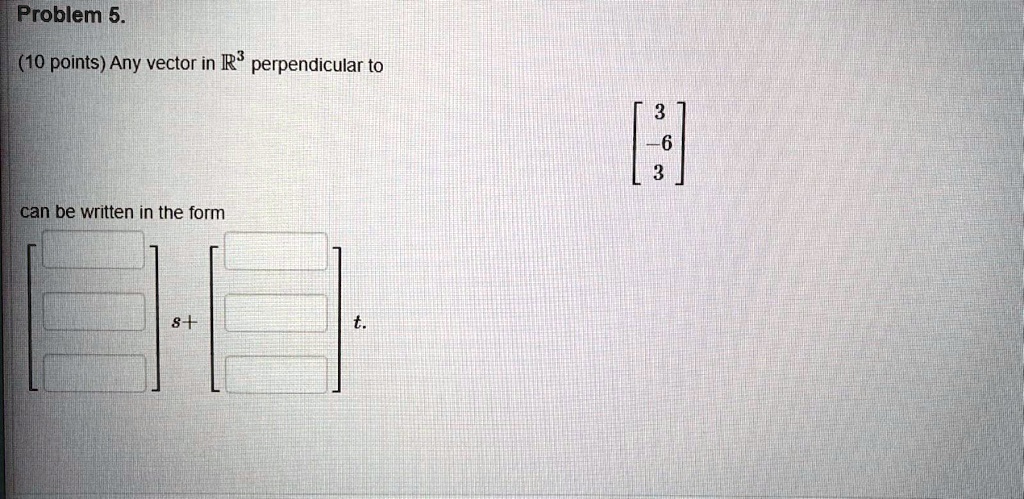 problem 5 10 points any vector in rj perpendicular to can be written in the form 05927