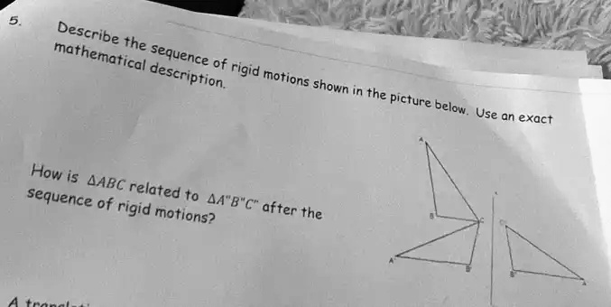 SOLVED: Describe the mathematical sequence description of rigid motions ...