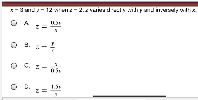 Solved X 3 And Y 12 When Z 2 2 Varies Directly With Y And Inversely With X 0 0sy Z B Z X 0sy D Isy Z