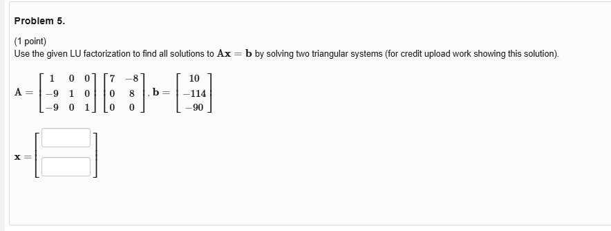 SOLVED: Problem 5 point) Use the given LU factorization to find all ...