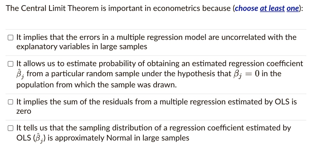 Solved The Central Limit Theorem Is Important In Econometrics Because Choose At Least One It 9307