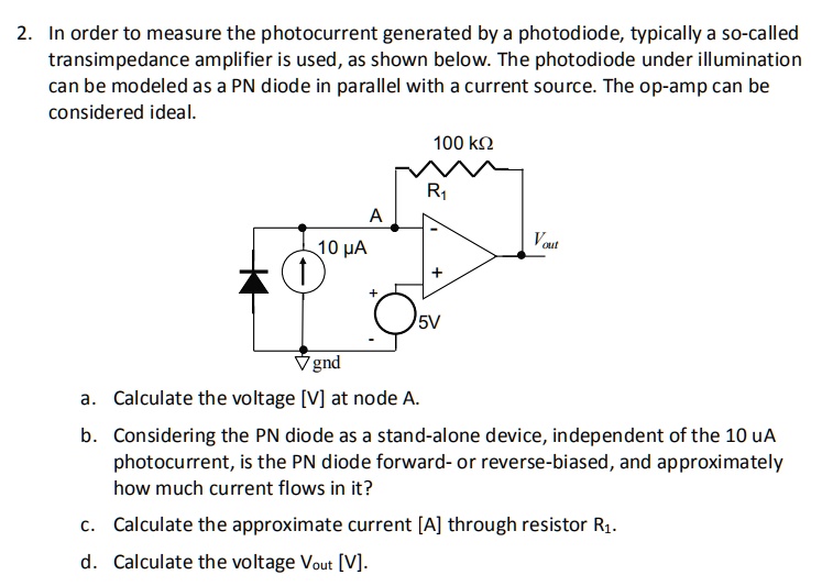 2. In order to measure the photocurrent generated by a photodiode ...