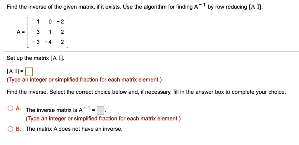 SOLVED Find the inverse of the given matrix if it exists. Use