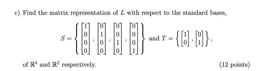 find the matrix representation of l with respect to the standard bases ...