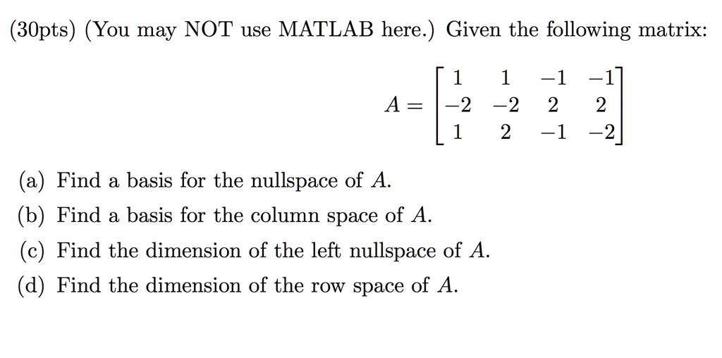 SOLVED 30pts You may NOT use MATLAB here. Given the following