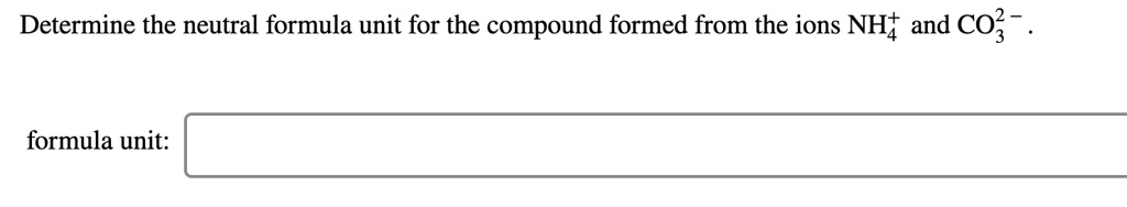 Solved Determine The Neutral Formula Unit For The Compound Formed From