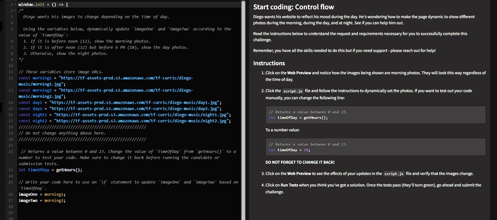 SOLVED: Title: JavaScript Coding Help - Dynamic Image Display Based on Time  of Day window.init ==> Start codingControl flow: Diego wants his website to  reflect his mood during the day. He's wondering