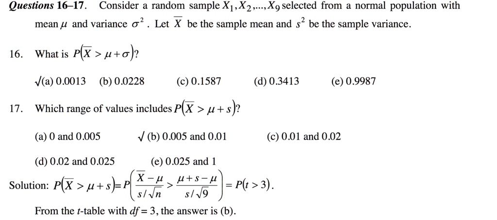 Solved Questions 16 17 Consider A Random Sample X X2 Xg Selected From A Normal Population With Mean And Variance Let X Be The Sample Mean And S2 Be The Sample Variance 16 What