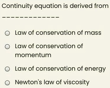 SOLVED: The continuity equation is derived from: - The law of ...