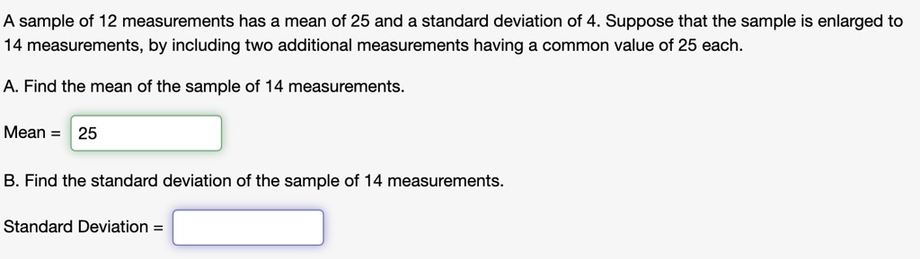 A sample of 12 measurements has a mean of 25 and a standard deviation ...