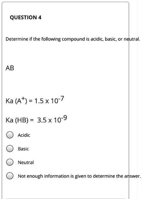 Solved Question 4 Determine If The Following Compound Is Acidic Basic Or Neutral Ab Ka At 