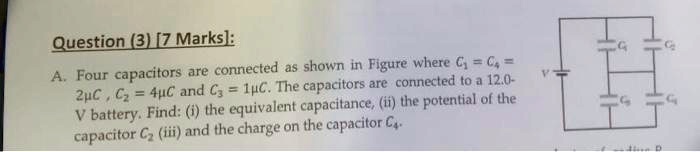 Question 3) [7 Marks]: Four capacitors are connected as shown in the ...