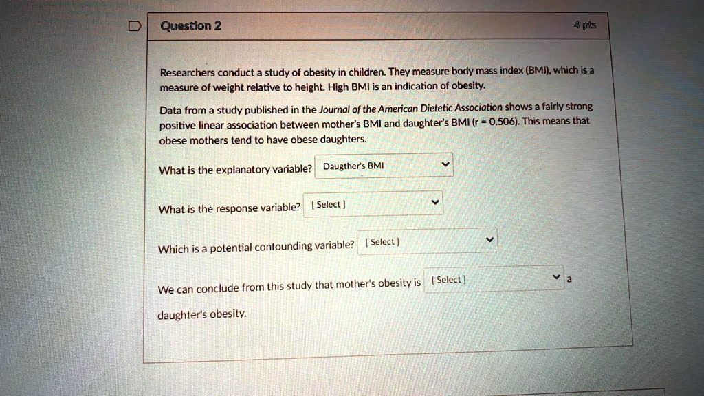 SOLVED Question 2 4 pts Researchers conduct study of obesity in
