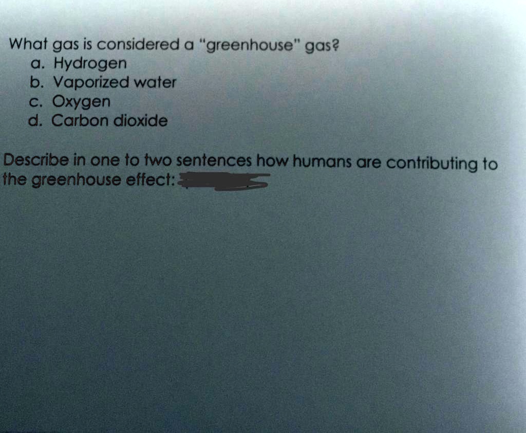 SOLVED What gas is considered a 'greenhouse' gas? a Hydrogen b