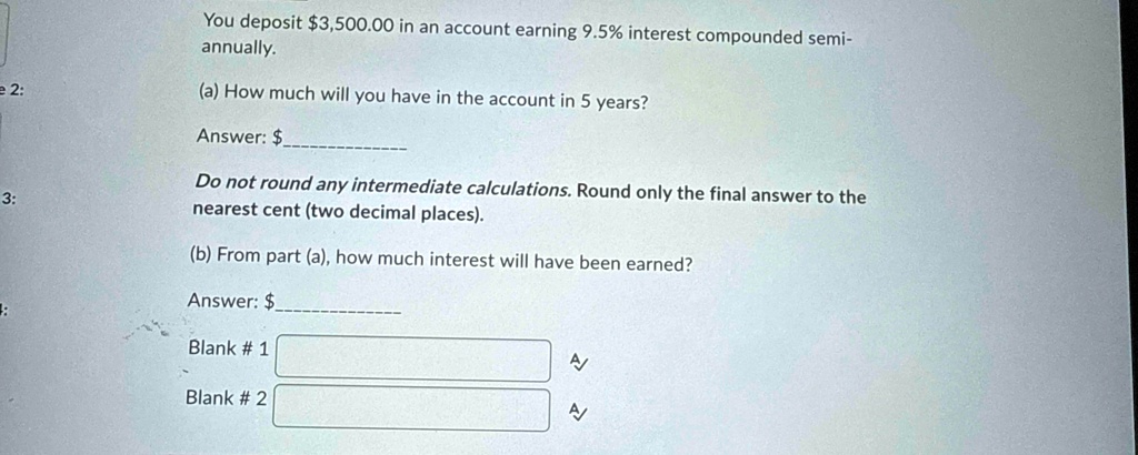 you deposit 350000 in an account earning 95 interest compounded semi annually e 2 a how much will you have in the account in 5 years answer  do not round any intermediate calculatio 80967