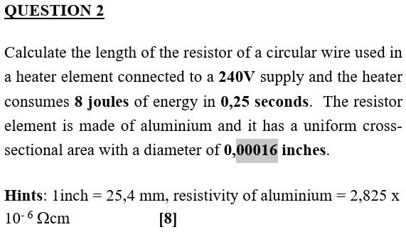 Image showcasing SOLVED: Please help. QUESTION 2 Calculate the length of the resistor of ...