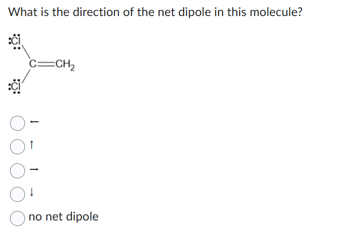 What is the direction of the net dipole in this molecule?
?
?
?
?
no net dipole