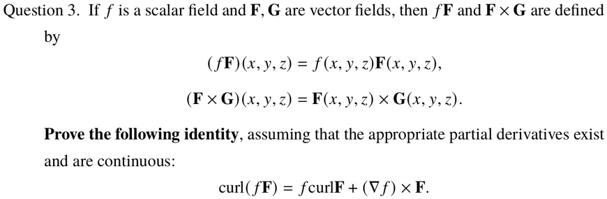 Solved Question 3 If F Is A Scalar Field And F G Are Vector Fields Then Ff And F X G Are