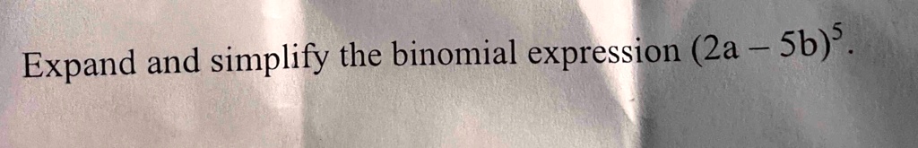 Expand and simplify the binomial expression (2a - 5b)^5.