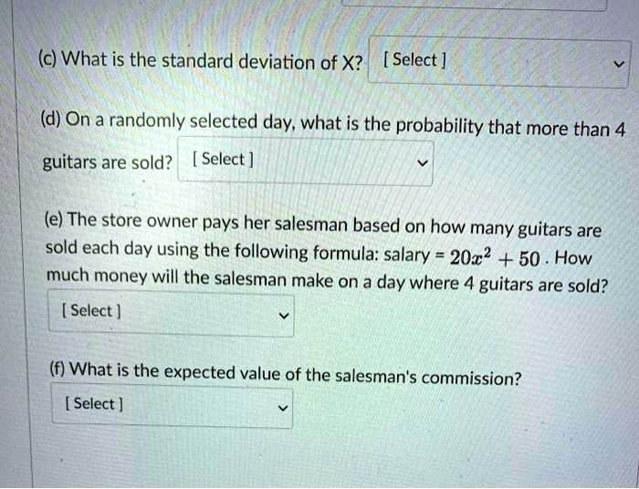 SOLVED(c) What is the standard deviation of X? [Select ] (d) On a
