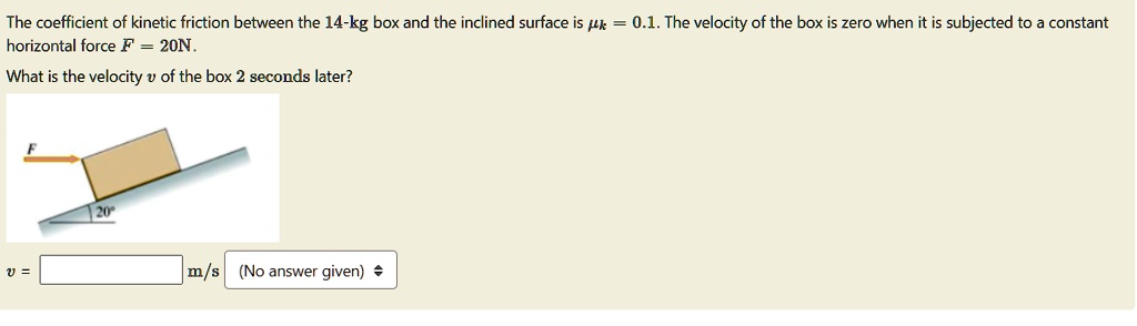 SOLVED: The coefficient of kinetic friction between the 14-kg box and ...