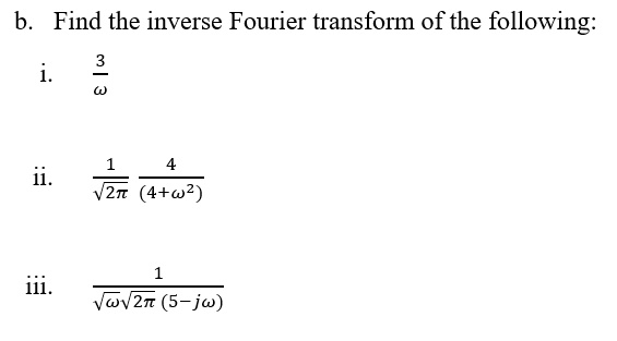 Solved Find The Inverse Fourier Transform Of The Following 3 Ii Vzr