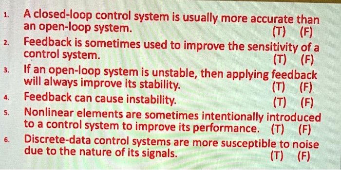 1. A closed-loop control system is usually more accurate...